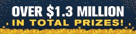 Over $1.3 Million in Total Prizes